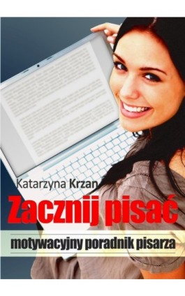Zacznij pisać. Motywacyjny poradnik pisarza - Katarzyna Krzan - Ebook - 978-83-62480-50-0