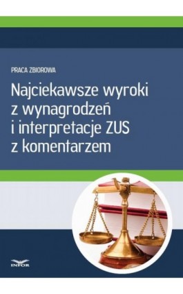 Najciekawsze wyroki z wynagrodzeń i interpretacje ZUS z komentarzem - Infor Pl - Ebook - 978-83-7440-518-8