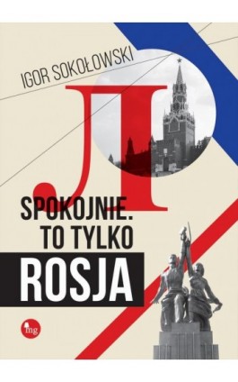 Spokojnie To tylko Rosja - Igor Sokołowski - Ebook - 978-83-7779-279-7