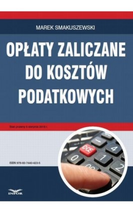 Opłaty zaliczane do kosztów podatkowych - Marek Smakuszewski - Ebook - 978-83-7440-423-5