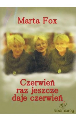 Czerwień raz jeszcze daje czerwień - Marta Fox - Ebook - 978-83-7791-551-6