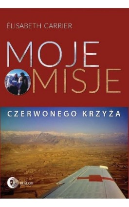 Moje misje Czerwonego Krzyża - Elisabeth Carrier - Ebook - 978-83-8002-496-0