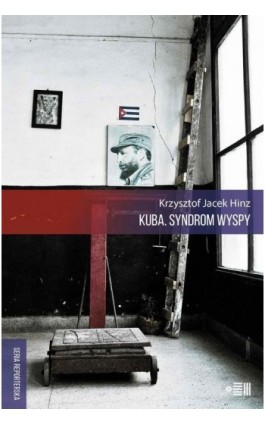 Kuba. Syndrom wyspy - Krzysztof Jacek Hinz - Ebook - 978-83-643118-7-2