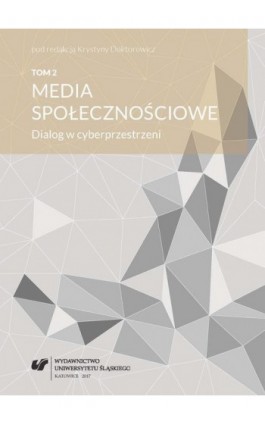 Media społecznościowe. Dialog w cyberprzestrzeni. T. 2 - Ebook - 978-83-226-3150-8