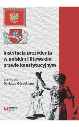 Instytucja prezydenta w polskim i litewskim prawie konstytucyjnym - Ebook - 978-83-8088-623-0