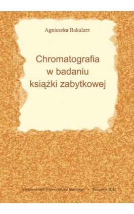 Chromatografia w badaniu książki zabytkowej - Agnieszka Bakalarz - Ebook - 978-83-8012-151-5