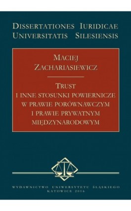 Trust i inne stosunki powiernicze w prawie porównawczym i prawie prywatnym międzynarodowym - Maciej Zachariasiewicz - Ebook - 978-83-8012-785-2
