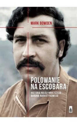 Polowanie na Escobara - Mark Bowden - Ebook - 978-83-7976-544-7