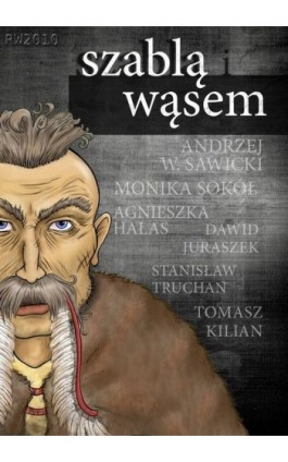 Szablą i wąsem - Antologia - Ebook - 978-83-7949-076-9