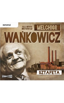 Sztafeta - Melchior Wańkowicz - Audiobook - 978-83-7927-554-0