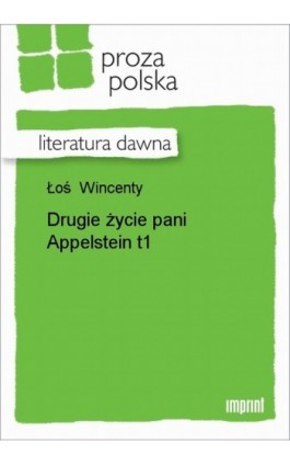 Drugie życie pani Appelstein t.1 - Wincenty Łoś - Ebook - 978-83-270-0876-3