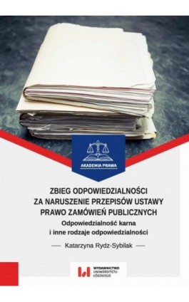 Zbieg odpowiedzialności za naruszenie przepisów ustawy Prawo zamówień publicznych - Katarzyna Rydz-Sybilak - Ebook - 978-83-8088-788-6