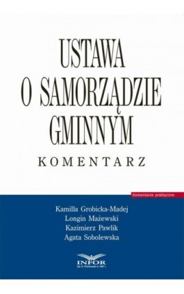 Ustawa o samorządzie gminnym. Komentarz - Kamilla Grobicka-Madej - Ebook - 978-83-65947-71-0