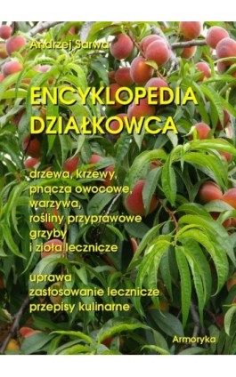 Encyklopedia działkowca - Andrzej Sarwa - Ebook - 978-83-62661-90-9