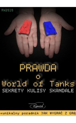 Prawda o World of Tanks. Sekrety, kulisy, skandale - flysold - Ebook - 978-83-7949-067-7