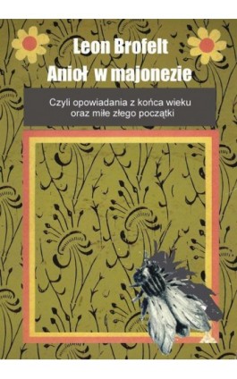 Anioł w majonezie - Leon Brofelt - Ebook - 978-83-61184-14-0