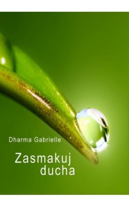 Zasmakuj Ducha - Dharma Gabrielle - Ebook - 978-83-7859-162-7