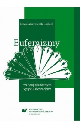 Eufemizmy we współczesnym języku słowackim - Mariola Szymczak-Rozlach - Ebook - 978-83-8012-274-1