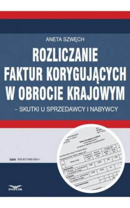 Rozliczanie faktur korygujących w obrocie - Aneta Szwęch - Ebook - 978-83-7440-559-1