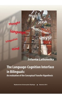 The Language-Cognition Interface in Bilinguals: An evaluation of the Conceptual Transfer Hypothesis - Jolanta Latkowska - Ebook - 978-83-8012-205-5