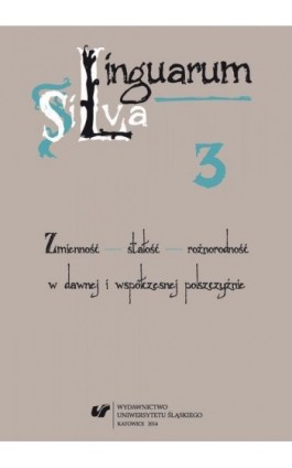 Linguarum Silva. T. 3: Zmienność - stałość - różnorodność w dawnej i współczesnej polszczyźnie - Ebook