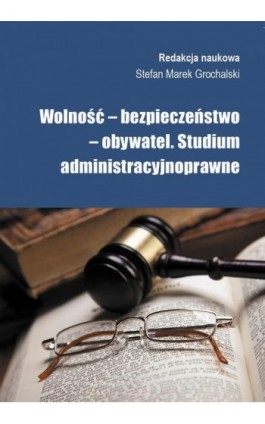 Wolność, bezpieczeństwo, obywatel - Stefan M. Grochalski - Ebook - 978-83-64927-17-1