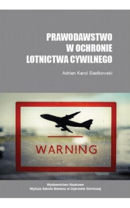 Prawodawstwo w ochronie lotnictwa cywilnego - Adrian K. Siadkowski - Ebook - 978-83-64927-66-9