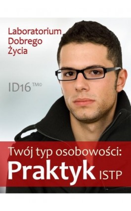 Twój typ osobowości: Praktyk (ISTP) - Praca zbiorowa - Ebook - 978-83-7981-039-0