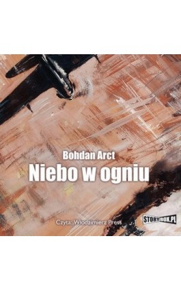 Niebo w ogniu - Bohdan Arct - Audiobook - 978-83-63302-32-0