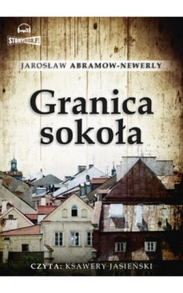 Granica sokoła - Jarosław Abramow-Newerly - Audiobook - 978-83-62121-60-1