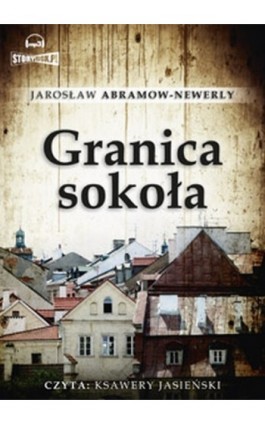 Granica sokoła - Jarosław Abramow-Newerly - Audiobook - 978-83-62121-60-1