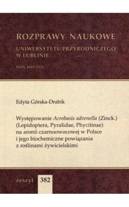 Występowanie Acrobasis advenella (Zinck.) (Lepidoptera, Pyralidae, Phycitinae) na aronii czarnoowocowej w Polsce i jego biochemi - Edyta Górska-Drabik - Ebook