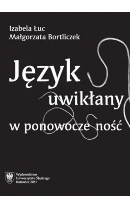 Język uwikłany w ponowoczesność - Izabela Łuc - Ebook - 978-83-8012-655-8