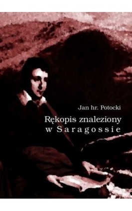 Rękopis znaleziony w Saragossie - Jan Potocki - Ebook - 978-83-64145-74-2