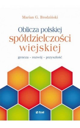 Oblicza polskiej spółdzielczości wiejskiej - Marian G. Brodziński - Ebook - 978-83-64691-05-8