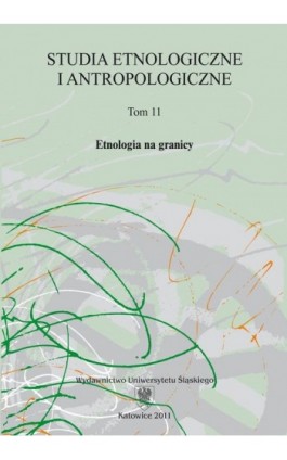 Studia Etnologiczne i Antropologiczne. T. 11: Etnologia na granicy - Ebook