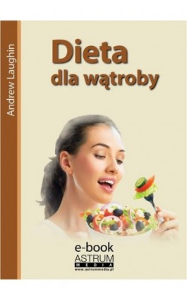Dieta dla wątroby - Andrew Laughin - Ebook - 978-83-63758-78-3