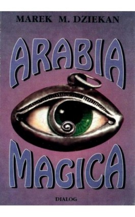 Arabia magica. Wiedza tajemna u Arabów przed islamem - Marek Dziekan - Ebook - 978-83-8002-085-6
