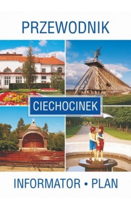 Ciechocinek. Przewodnik. Informator. Plan - Praca zbiorowa - Ebook - 978-83-7898-381-1