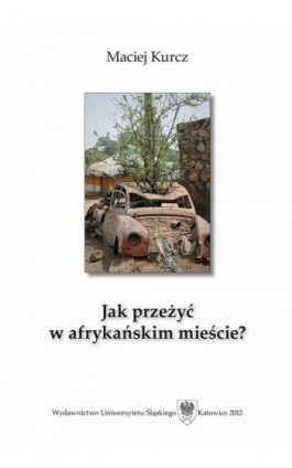 Jak przeżyć w afrykańskim mieście? - Maciej Kurcz - Ebook - 978-83-8012-498-1