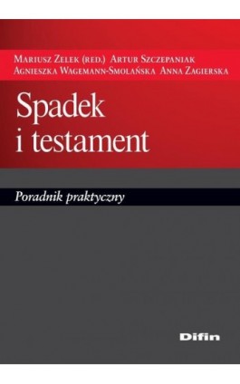 Spadek i testament. Poradnik praktyczny - Praca zbiorowa - Ebook - 978-83-7930-184-3