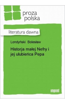 Historja małej Nefry i jej ulubieńca Pepa - Bolesław Londyński - Ebook - 978-83-270-0796-4