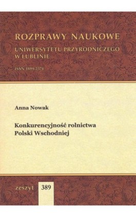 Konkurencyjność rolnictwa Polski Wschodniej - Anna Nowak - Ebook - 978-83-7259-260-6