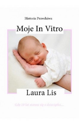 Moje in vitro - Laura Lis - Ebook - 978-83-941265-0-6