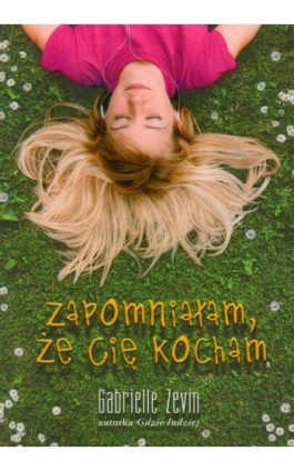 Zapomniałam, że Cię kocham - Gabrielle Zevin - Ebook - 978-83-62577-21-7