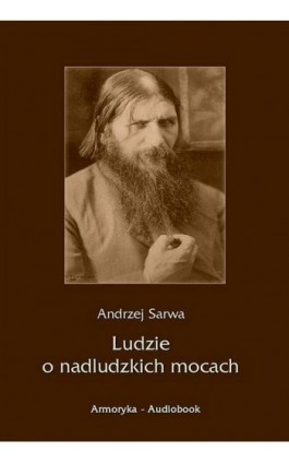 Ludzie o nadludzkich mocach - Andrzej Sarwa - Audiobook - 978-83-60276-77-8