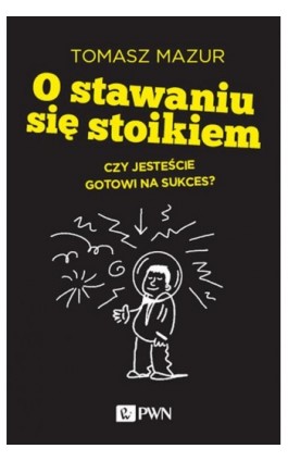 O stawaniu się stoikiem - Tomasz Mazur - Ebook - 978-83-7705-584-7