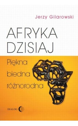 Afryka dzisiaj Piękna biedna różnorodna - Jerzy Gilarowski - Ebook - 978-83-8002-010-8