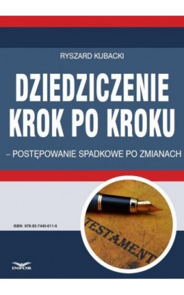 Dziedziczenie krok po kroku – postępowanie spadkowe po zmianach - Ryszard Kubacki - Ebook - 978-83-7440-611-6