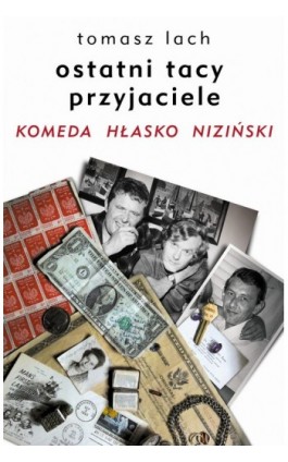 Ostatni tacy przyjaciele. Komeda. Hłasko. Niziński - Tomasz Lach - Ebook - 978-83-63841-03-4